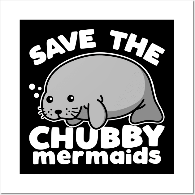 Save The Chubby Mermaids Cute Manatee Kawaii Dark Wall Art by DetourShirts